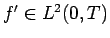 $f'\in L^2(0,T)$