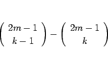 \begin{displaymath}
\left(\begin{array}{c} 2m-1 \\ k-1 \end{array}\right)-\left(\begin{array}{c} 2m-1 \\ k \end{array}\right)
\end{displaymath}