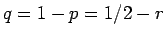 $q=1-p=1/2-r$