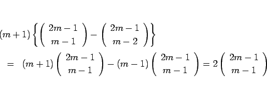 \begin{eqnarray*}\lefteqn{(m+1)\left\{\left(\begin{array}{c} 2m-1 \\ m-1 \end{ar...
...right)
=
2\left(\begin{array}{c} 2m-1 \\ m-1 \end{array}\right)\end{eqnarray*}