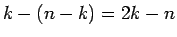 $k-(n-k)=2k-n$