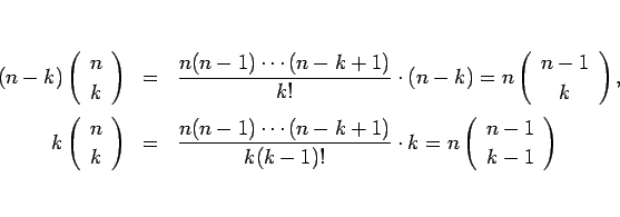 \begin{eqnarray*}(n-k)\left(\begin{array}{c} n \\ k \end{array}\right)
&=&
\fr...
...!}\cdot k = n\left(\begin{array}{c} n-1 \\ k-1 \end{array}\right)\end{eqnarray*}