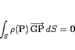 \begin{displaymath}
\int_S\rho(\mathrm{P})\,\overrightarrow{\mathrm{GP}}\,dS=\mbox{\boldmath$0$}\end{displaymath}