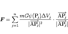 \begin{displaymath}
\mbox{\boldmath$F$} = \sum_{j=1}^n \frac{mG\psi(\mbox{$\math...
...vert\overrightarrow{\mathrm{A\mbox{$\mathrm{P}_{\!j}$}}}\vert}
\end{displaymath}