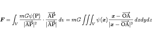 \begin{displaymath}
\mbox{\boldmath$F$}
= \int_V\frac{mG\psi(\mathrm{P})}{\ve...
...mbox{\boldmath$x$}-\overrightarrow{\mathrm{OA}}\vert^3} dxdydz\end{displaymath}