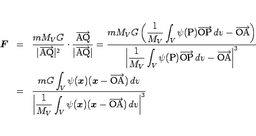 \begin{eqnarray*}\mbox{\boldmath$F$}
&=&
\frac{mM_VG}{\vert\overrightarrow{\ma...
...x{\boldmath$x$}-\overrightarrow{\mathrm{OA}}) dv
\right\vert^3}\end{eqnarray*}