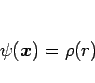 \begin{displaymath}
\psi(\mbox{\boldmath$x$}) = \rho(r)
\end{displaymath}