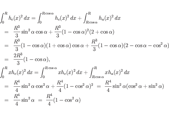 \begin{eqnarray*}\lefteqn{\int_0^Rh_c(x)^2 dx
=
\int_0^{R\cos\alpha}h_c(x)^2\...
...\frac{R^4}{4}\sin^2\alpha
 =\
\frac{R^4}{4}(1 - \cos^2\alpha)\end{eqnarray*}