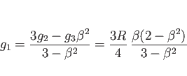 \begin{displaymath}
g_1
= \frac{3g_2-g_3\beta^2}{3-\beta^2}
= \frac{3R}{4} \frac{\beta(2-\beta^2)}{3-\beta^2}
\end{displaymath}