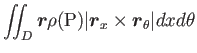 $\displaystyle \int\!\!\!\int _D\mbox{\boldmath$r$}\rho(\mathrm{P})\vert\mbox{\boldmath$r$}_x\times\mbox{\boldmath$r$}_\theta\vert dxd\theta$