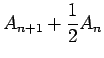 $\displaystyle A_{n+1}+\frac{1}{2}A_n$