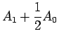 $\displaystyle A_1+\frac{1}{2}A_0$