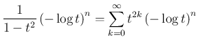 $\displaystyle \frac{1}{1-t^2}\left(-\log t\right)^n
=\sum_{k=0}^\infty t^{2k}\left(-\log t\right)^n
$