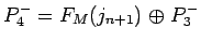 $P_4^- = F_M(j_{n+1})\mathrel{\oplus}P_3^-$