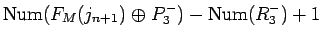 $\displaystyle \mathrm{Num}(F_M(j_{n+1})\mathrel{\oplus}P_3^-) - \mathrm{Num}(R_3^-) + 1$