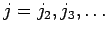 $j=j_2,j_3,\ldots$