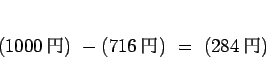 \begin{displaymath}
(1000 )\ - (716 )\ =\ (284 )
\end{displaymath}