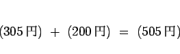 \begin{displaymath}
(305 )\ +\ (200 )\ =\ (505 )
\end{displaymath}