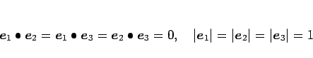 \begin{displaymath}
\mbox{\boldmath$e$}_1\bullet\mbox{\boldmath$e$}_2
=\mbox{\...
...}_2\right\vert=\left\vert\mbox{\boldmath$e$}_3\right\vert
=1
\end{displaymath}