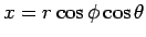 $x=r\cos\phi\cos\theta$