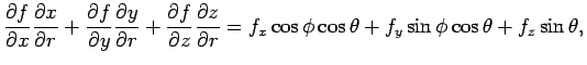 $\displaystyle \frac{\partial f}{\partial x}\frac{\partial x}{\partial r}+\frac{...
...z}{\partial r}
=
f_x\cos\phi\cos\theta + f_y\sin\phi\cos\theta + f_z\sin\theta,$