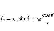 \begin{displaymath}
f_z = g_r\sin\theta +g_\theta\frac{\cos\theta}{r}\end{displaymath}