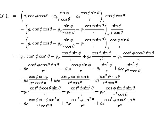 \begin{eqnarray*}(f_x)_x
&=&
\left(g_r\cos\phi\cos\theta
-g_\phi\frac{\sin\ph...
...\theta}{r^2}
+g_\theta\frac{\cos^2\phi\cos\theta\sin\theta}{r^2}\end{eqnarray*}