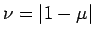 $\nu=\vert 1-\mu\vert$