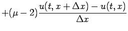 $\displaystyle +(\mu-2)\frac{u(t,x+\Delta x)-u(t,x)}{\Delta x}$