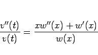 \begin{displaymath}
\frac{v''(t)}{v(t)}=\frac{xw''(x)+w'(x)}{w(x)}
\end{displaymath}