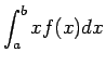 $\displaystyle \int_a^b xf(x) dx$