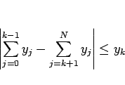 \begin{displaymath}
\left\vert\sum_{j=0}^{k-1} y_j-\sum_{j=k+1}^{N} y_j\right\vert\leq y_k\end{displaymath}