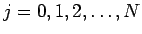 $j=0,1,2,\ldots,N$