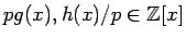 $pg(x), h(x)/p\in\mathbb{Z}[x]$