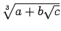 $\sqrt[3]{a+b\sqrt{c}}$