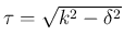 $\tau=\sqrt{k^2-\delta^2}$