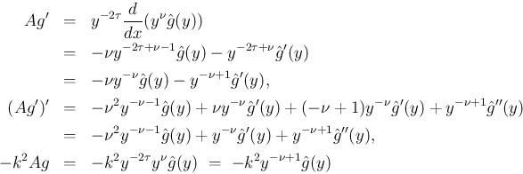 \begin{eqnarray*}Ag'
&=&
y^{-2\tau}\frac{d}{dx}(y^\nu\hat{g}(y))
\\ &=&
-\nu...
...k^2 y^{-2\tau}y^{\nu}\hat{g}(y)
\ =\
-k^2 y^{-\nu+1}\hat{g}(y)\end{eqnarray*}