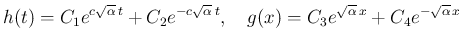 $\displaystyle h(t) = C_1e^{c\sqrt{\alpha}\,t}+C_2e^{-c\sqrt{\alpha}\,t},
\hspace{1zw}g(x) = C_3e^{\sqrt{\alpha}\,x}+C_4e^{-\sqrt{\alpha}\,x}
$