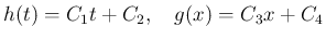 $\displaystyle h(t) = C_1 t + C_2,\hspace{1zw}g(x) = C_3 x + C_4
$