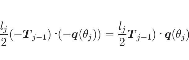 \begin{displaymath}
\frac{l_j}{2}(-\mbox{\boldmath$T$}_{j-1})\mathop{}(-\mbox{...
...x{\boldmath$T$}_{j-1})\mathop{}\mbox{\boldmath$q$}(\theta_j)
\end{displaymath}