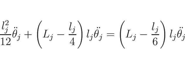 \begin{displaymath}
\frac{l_j^2}{12}\ddot{\theta}_j
+\left(L_j-\frac{l_j}{4}\rig...
...t{\theta_j}
=
\left(L_j-\frac{l_j}{6}\right)l_j\ddot{\theta_j}
\end{displaymath}