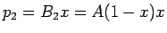 $p_2=B_2 x = A(1-x)x$