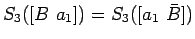 $S_3([B a_1])=S_3([a_1 \bar{B}])$