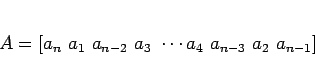 \begin{displaymath}
A = [a_n a_1 a_{n-2} a_3 \cdots a_4 a_{n-3} a_2 a_{n-1}]\end{displaymath}