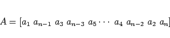 \begin{displaymath}
A
= [a_1 a_{n-1} a_3 a_{n-3} a_5\cdots a_4 a_{n-2} a_2 a_n]\end{displaymath}