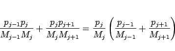 \begin{displaymath}
\frac{p_{j-1}p_j}{M_{j-1}M_j} + \frac{p_jp_{j+1}}{M_jM_{j+1}...
...\left(\frac{p_{j-1}}{M_{j-1}} + \frac{p_{j+1}}{M_{j+1}}\right)
\end{displaymath}