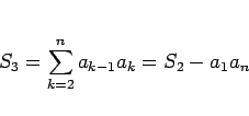 \begin{displaymath}
S_3 = \sum_{k=2}^n a_{k-1}a_k = S_2 - a_1a_n
\end{displaymath}