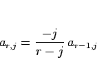 \begin{displaymath}
a_{r,j}=\frac{-j}{r-j}\,a_{r-1,j}
\end{displaymath}