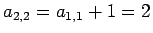 $a_{2,2}=a_{1,1}+1=2$