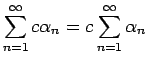 $\displaystyle \sum_{n=1}^\infty c\alpha_n=c\sum_{n=1}^\infty \alpha_n$